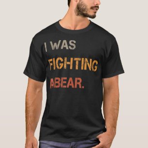 Camiseta Estaba Luchando Contra Un Texto Gracioso Del Oso