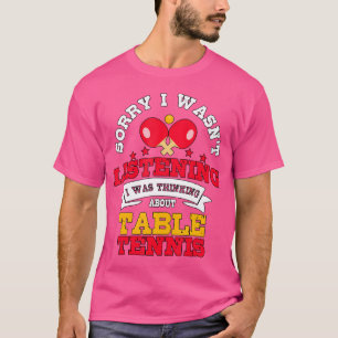 Camiseta Estaba Pensando En El Tenis De Mesa Divertido Tenn