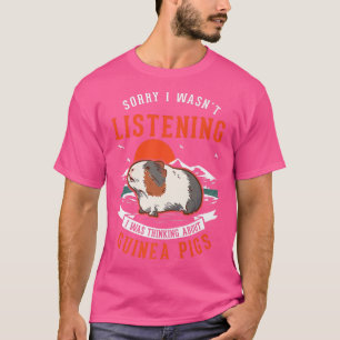 Camiseta Estaba Pensando En La Prima De Cerdos De Guinea 30