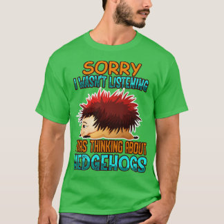 Camiseta Estaba Pensando En Los Hedgehogs