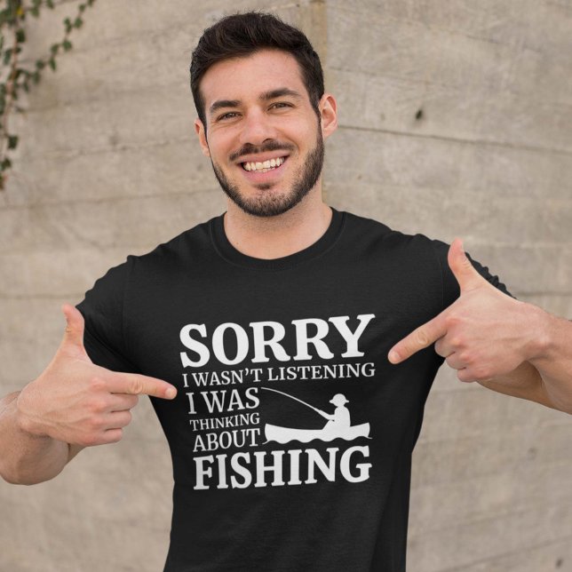 Camiseta Estaba Pensando En Pescar (Sorry I wasn't listening I was thinking about fishing shirt)