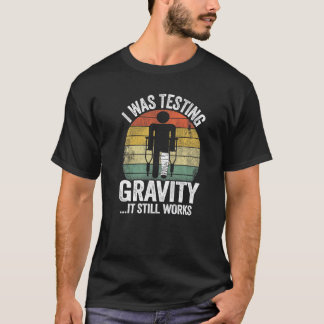 Camiseta Estaba Probando La Gravedad Y Aún Funciona Los Niñ