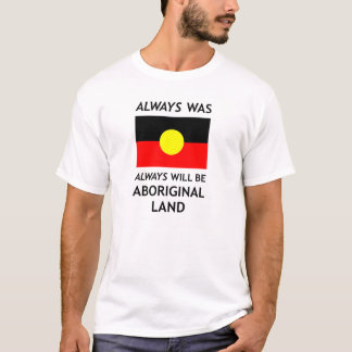 Camiseta Estaba siempre, será siempre el *White* aborigen