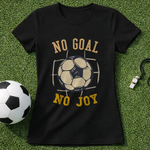 Camiseta Estado de ánimo de gol de fútbol Sin gol Sin alegr