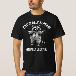 Camiseta Estado de ánimo de mapache que físicamente está ma