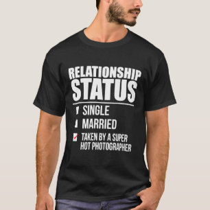 Camiseta Estado de la relación tomada por Super Hot Photogr