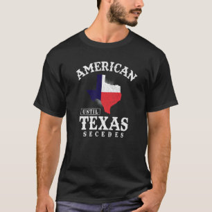 Camiseta Estados Unidos hasta Texas Secedes Bandera Texas O