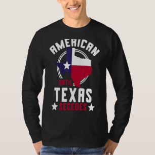 Camiseta Estados Unidos texano hasta Texas Secedes Texas