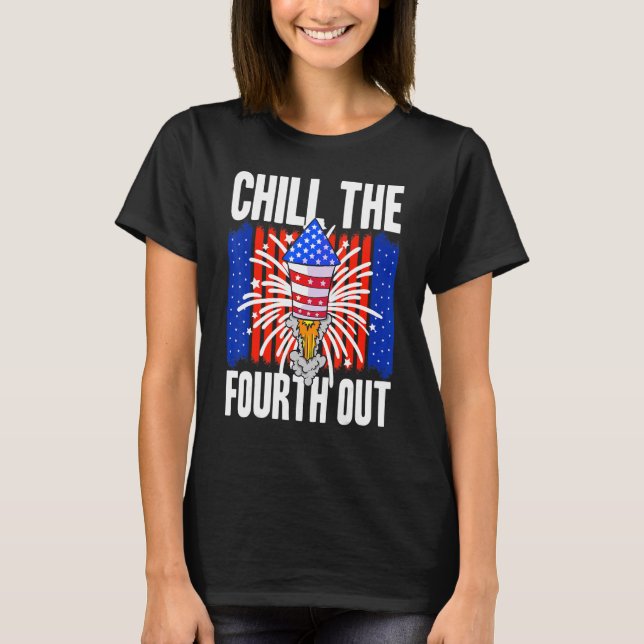 Camiseta Estadounidense Chill The Fourth Out Eeuu 4 De Juli (Anverso)