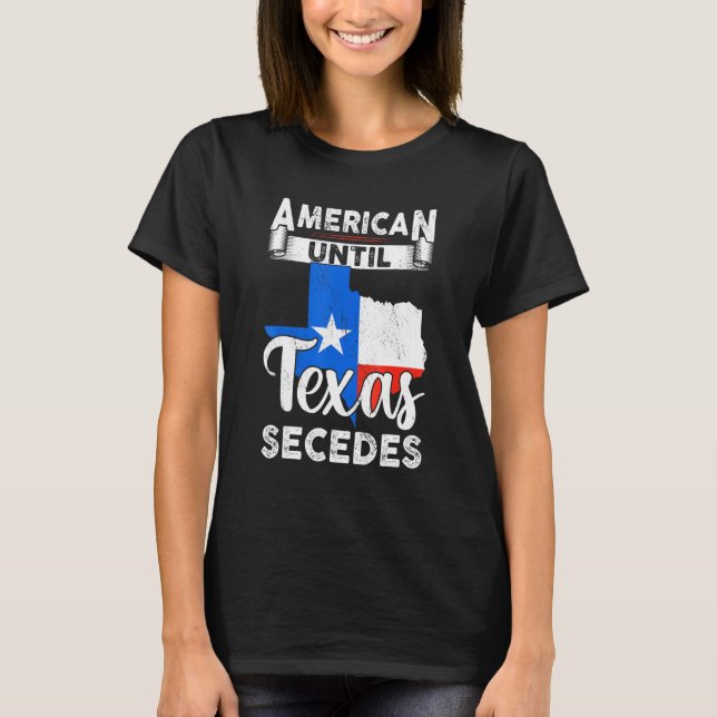 Camiseta Estadounidense Hasta Texas Secedes Bandera Estadou (Anverso)