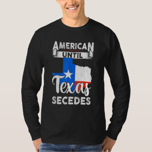 Camiseta Estadounidense Hasta Texas Secedes Bandera Estadou