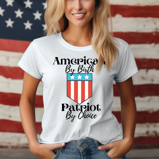 Camiseta Estadounidense Por Nacimiento Patriota Por Elecció (American By Birth Patriot By Choice T-Shirt)