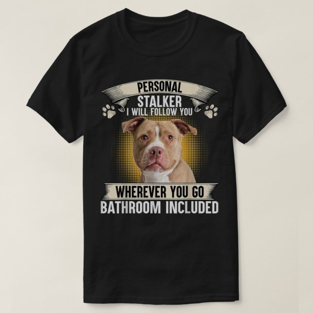 Camiseta Estalker personal te seguiré a los amantes de Pitb (Diseño del anverso)