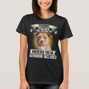 Camiseta Estalker personal te seguiré a los amantes de Pitb