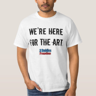 Camiseta Estamos aquí para el arte