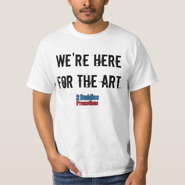 Camiseta Estamos aquí para el arte (Anverso)
