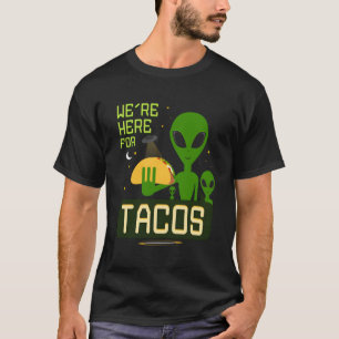 Camiseta Estamos Aquí Por Los Alienígenas Divertidos De Tac