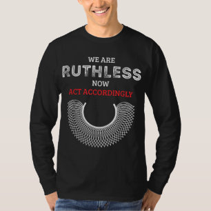 Camiseta Estamos despiadados ahora actuando en consecuencia