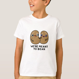 Camiseta Estamos destinados a Bean Funny Legume Pun