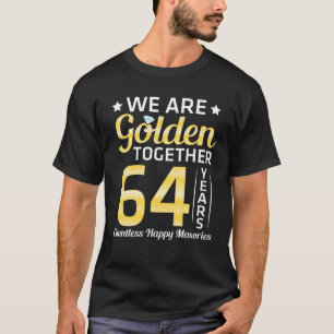 Camiseta Estamos dorados juntos 64 años innumerables felice