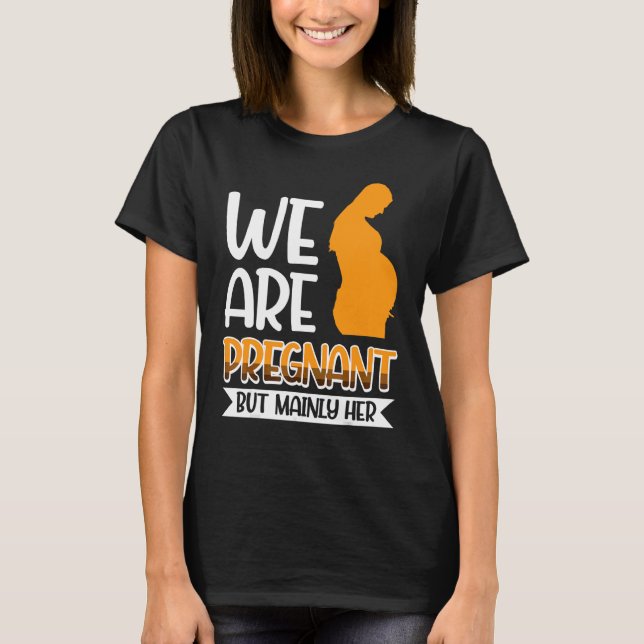 Camiseta Estamos Embarazados Pero Principalmente Ella (Anverso)