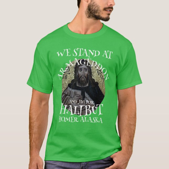 CAMISETA ESTAMOS EN ARMAGEDDON Y JIG POR HALIBUT (Anverso)