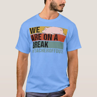 Camiseta Estamos En Un Difícil Descanso De Maestros De Pig