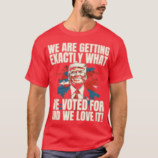 CAMISETA «ESTAMOS OBTENIENDO EXACTAMENTE LO QUE VOTAMOS Y L
