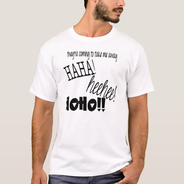 Camiseta ¡Están viniendo tomarme HAHA ausente! ¡HEEHEE! (Anverso)