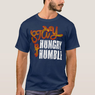 Camiseta Estancia hambrienta y humilde