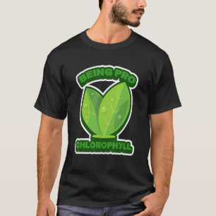 Camiseta Estar a favor del humor de la planta de clorofila