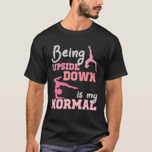 Camiseta Estar Al Revés Es Mi Gimnasta Normal Dice 2