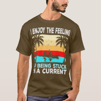 Camiseta Estar atrapado en la canoa del RÍO Kayak Lover