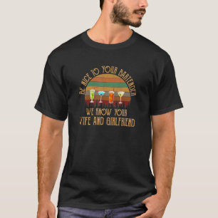 Camiseta Estar Bien Con Su Barman Conocemos A Su Esposa Y A