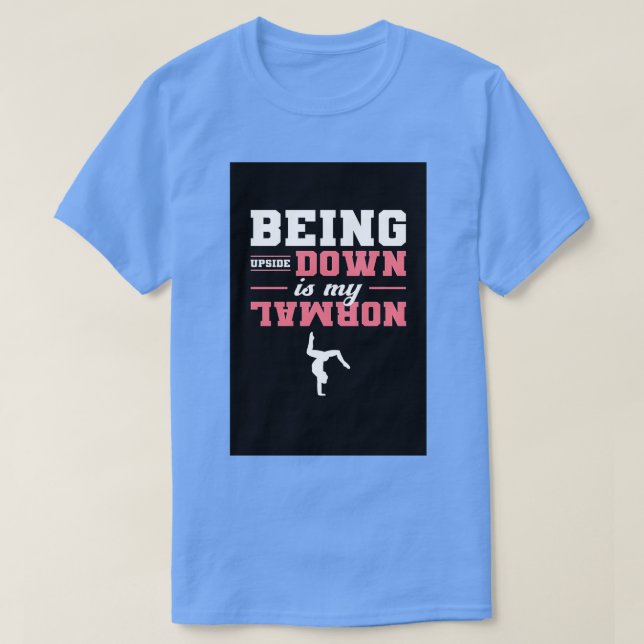 Camiseta Estar boca abajo es mi gimnasta normal 1 (Diseño del anverso)