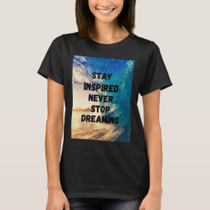 Camiseta Estar inspirado nunca dejar de soñar1