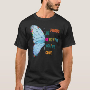 Camiseta estar orgulloso de lo lejos que has llegado