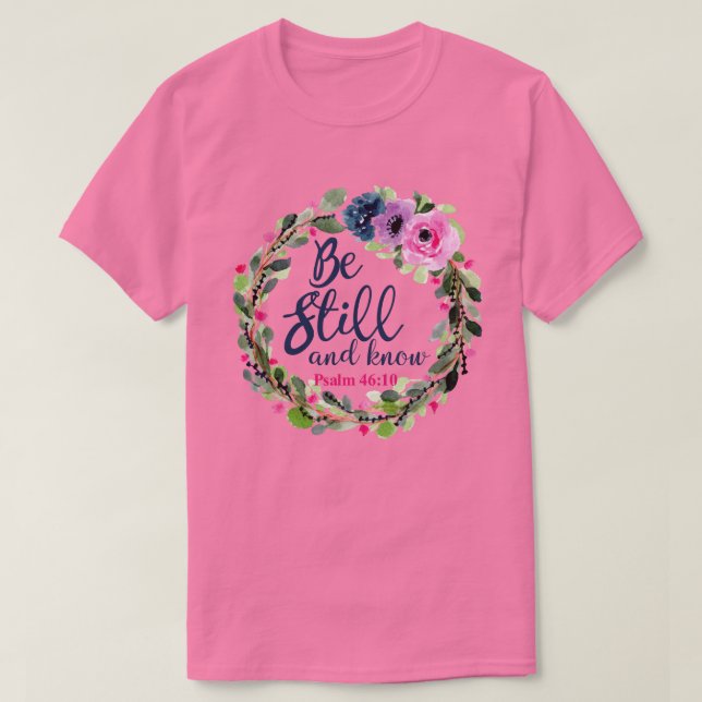 Camiseta Estar quieto y conocer Biblia Floral Rosa Verso Un (Diseño del anverso)