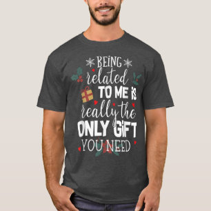 Camiseta Estar Relacionado A Mí Es Realmente El Único Regal