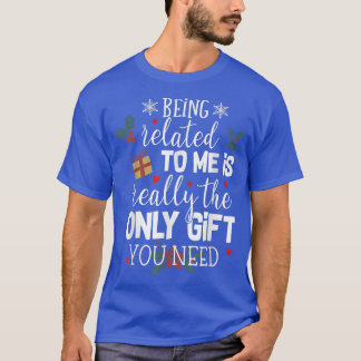 Camiseta Estar Relacionado A Mí Es Realmente El Único Regal