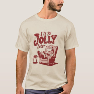 Camiseta Estaré Alegre Más Tarde Santa Divertido Navidad Hu