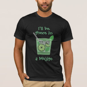 Camiseta "Estaré allí en un Mojito "