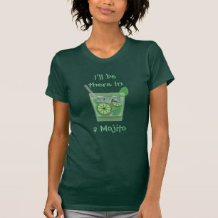 Camiseta "Estaré allí en un Mojito "