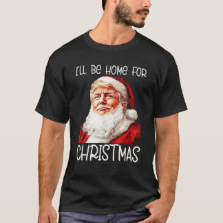 Camiseta Estaré en casa para los Navidades Santa Funny Trum