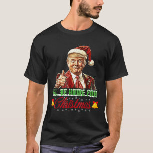 Camiseta Estaré en casa para los Navidades Santa Funny Trum