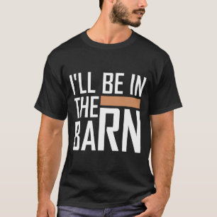 Camiseta Estaré en el Barn Divertido Papá Cita Texto Blanco