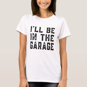 Camiseta Estaré en el Garage Car Mechanic Funny Padres D