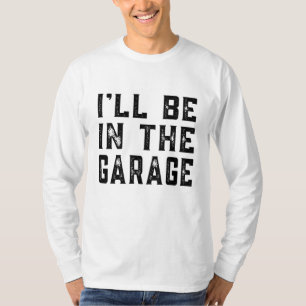 Camiseta Estaré en el Garage Car Mechanic Funny Padres D