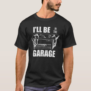 Camiseta Estaré en el Garage Handyman Workbench Tinkerer