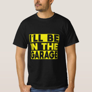 Camiseta Estaré en el garaje arregle las cosas para romper 